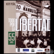 TODO POR LA LIBERTAD: 55 AOS DE RADIO ANDUT - Autor: NERY EMILIO PEA MACHADO 